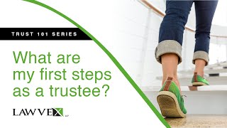 What are my first steps as a trustee  Trust 101 Series  Lawvex [upl. by Wilda]