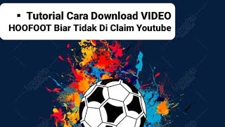 ○Tutorial Cara Download Hoofoot amp Cara Mengedit Supaya Tidak Di Claim Youtube • [upl. by Zulema]