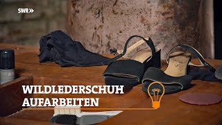 Profitipp Wie man einen Wildlederschuh aufarbeitet  SWR Handwerkskunst [upl. by Heidy865]