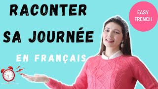 Raconter sa journée en Français  Daily routine  French for beginners [upl. by Ruosnam]