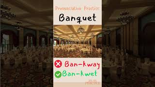 Pronunciation Practice  Banquet Pronunciation [upl. by Silrac441]