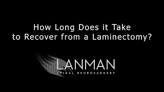 How Long Does it Take to Recover from a Laminectomy  Dr Todd Lanman [upl. by Githens]