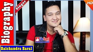 Balchandra Baral  Nepali Lok Singer Biography Video Songs [upl. by Ahsuatan375]