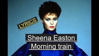 MORNING TRAIN  SHEENA EASTON  LYRICS [upl. by Gilud]