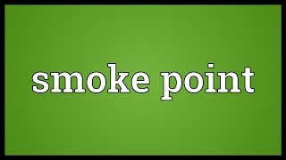 Smoke point Meaning [upl. by Namlak]