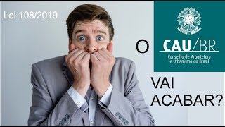 O CAU BR VAI ACABAR LEI 1082019 [upl. by Oliy]