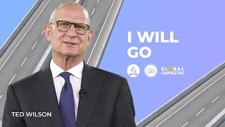 I WILL GO Ted Wilson  Global Campmeeting [upl. by Jenine]