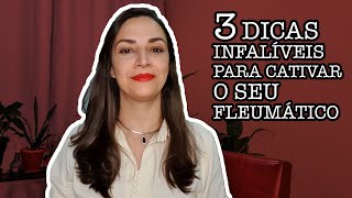 3 DICAS INFALÍVEIS PARA CATIVAR O SEU FLEUMÁTICO [upl. by Anilas]