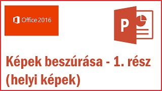 MS Office PowerPoint 2016  05 Képek beszúrása 1 rész helyi képek [upl. by Lepp]