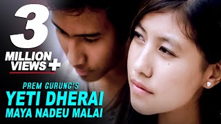 Yeti Dherai Maya Nadeu Malai  Prem Gurung  Official Nepali Pop Song  Orginal [upl. by Hanafee]