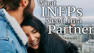 What INFPs Need in a Partner [upl. by Filiano]