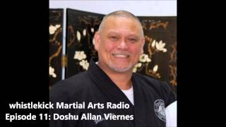 Whistlekick Martial Arts Radio Podcast 11 Doshu Allan Viernes [upl. by Scurlock]