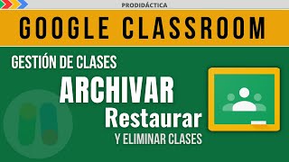 ARCHIVAR RESTAURAR y ELIMINAR una clase en GOOGLE CLASSROOM [upl. by Akerley]