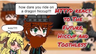 HTTYD react to The Future Hiccup and Toothless  GCRV  GACHA  HTTYDRTTE [upl. by Aicilihp]