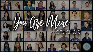 CFJ Choir  You Are Mine [upl. by Addis750]