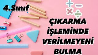 4 Sınıf Matematik Çıkarma İşleminde Verilmeyen Rakamları Bulma [upl. by Enahs]