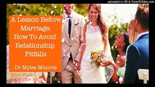 A Lesson Before Marriage  Dr Myles Munroe How To Avoid Relationship Pitfalls [upl. by Vachil]