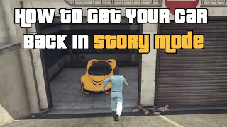 GTA 5 How To Get Your Car Back In Story Mode [upl. by Noakes567]