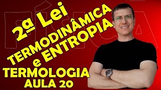 2ª LEI DA TERMODINÂMICA e ENTROPIA  TERMOLOGIA  Aula 20 Prof Boaro [upl. by Enotna]