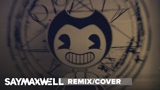 SayMaxWell  Gospel Of Dismay Remix ft Triforcefilms BENDY AND THE INK MACHINE SONG [upl. by Imerej]