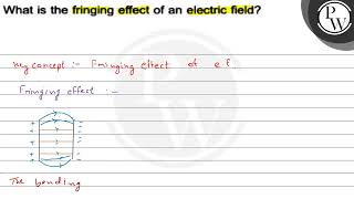 What is the fringing effect of an electric field [upl. by Avad]