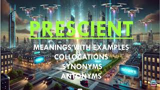 Learn the word quotPRESCIENTquot with its meanings examples collocations synonyms amp antonyms [upl. by Sharline]