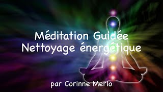 Méditation Guidée  Nettoyage énergétique [upl. by Enirolf]