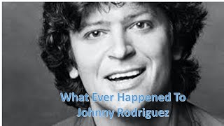 What Ever Happened To Johnny Rodriguez [upl. by Tamsky]