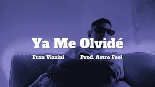 Fran Vizzini  YA ME OLVIDÉ Lyric Video Prod Astro Feel [upl. by Odlauso]