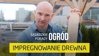 Jak i czym impregnować drewno Sąsiedzkie Porady – Ogród [upl. by Nikolai]