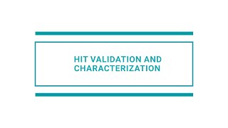 Hit validation and characterization [upl. by Herries]