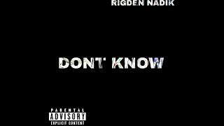 RIGDEN NADIKDONT KNOWOFFICIAL AUDIO [upl. by Ennayehc172]