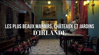 Les plus beaux manoirs châteaux et jardins dIrlande [upl. by Otaner493]