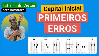 PRIMEIROS ERROS Capital Inicial  Como tocar no Violão com cifra simplificada [upl. by Leasia]