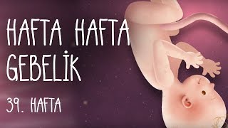 Hafta Hafta Gebelik 39 hafta [upl. by Aidin]