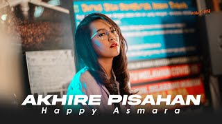 HAPPY ASMARA  AKHIRE PISAHAN Official Music Video  Tresnoku Wes Ilang Kabur Koyo Layangan [upl. by Mohn795]