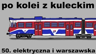 Po kolei z Kuleckim  Odcinek 50  Elektryczna i Warszawska [upl. by Osswald]