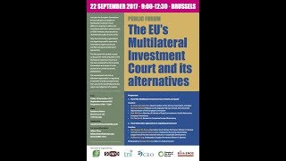 EU’s Multilateral Investment Court and its alternatives Live Streaming Public Forum in Brussels [upl. by Rycca465]