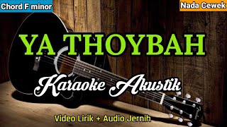 YA THOYBAH  Karaoke Akustik  Nada Cewek [upl. by Templas447]