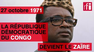 27 octobre 1971  la République démocratique du Congo devient le Zaïre [upl. by Gotcher]