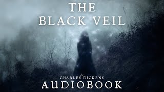 The Black Veil by Charles Dickens  Full Audiobook  Mysterious Short Stories [upl. by Korten]