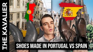 Spain vs Portugal  Who Makes Better Dress Shoes [upl. by Golding]