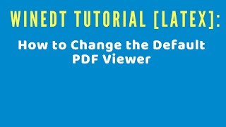 WinEdt Tutorial LATEX How to Change the Default PDF Viewer [upl. by Gnous]