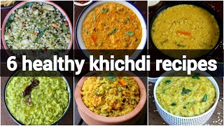 6 healthy khichdi recipes collection  simple khichdi recipes  vegetable khichdi recipes [upl. by Anneg]