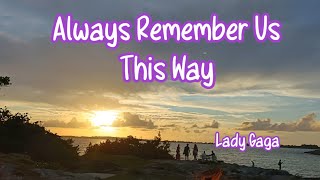 Always Remember Us This way  Lady Gaga  lyrics 1 hour [upl. by Ramos]