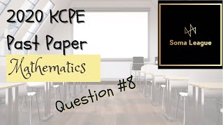 2020 KCPE MATHEMATICS QUESTION 8 [upl. by Cavanagh144]