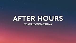 Charlieonnafriday  After hours  1 hour [upl. by Nazus]