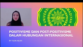 Positivisme amp Post positivisme dalam Teori Hubungan Internasional by Yulya Lailun Alil [upl. by Wong358]