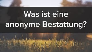 Anonyme Bestattung Wissenswertes zur stillen Beisetzung [upl. by Nady]