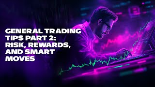 General Trading Tips Part 2 Risk Rewards and Smart Moves [upl. by Ahseekat]